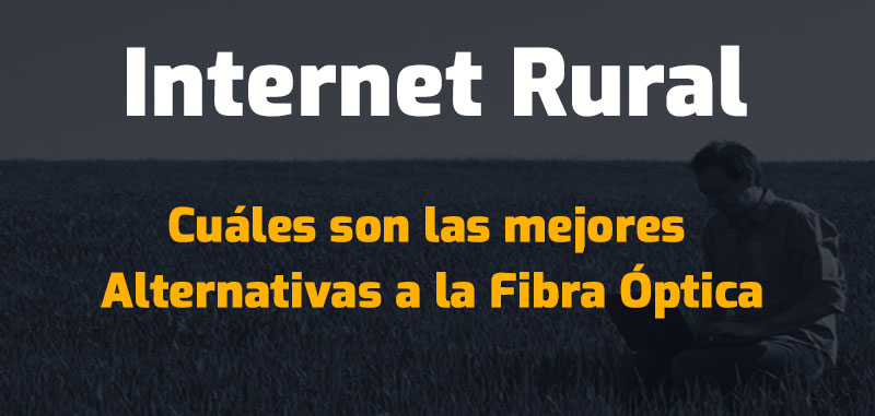 Internet rural: cuáles son las mejores alternativas a la fibra óptica